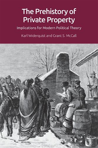 The Prehistory of Private Property: Implications for Modern Political Theory (Screening Antiquity)