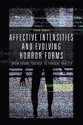 Affective Intensities and Evolving Horror Forms: From Found Footage to Virtual Reality
