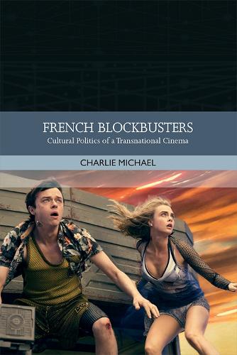 French Blockbusters: Cultural Politics of a Transnational Cinema (Traditions in World Cinema)