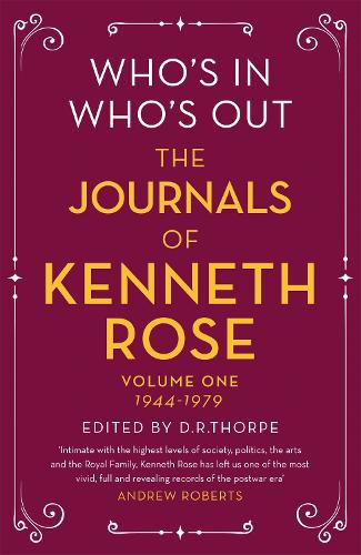 Who's In, Who's Out: The Journals of Kenneth Rose: Volume One 1944-1979