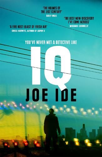 IQ: A combustible cocktail of Bosch, Hiaasen and Conan Doyle (Iq Book 1)