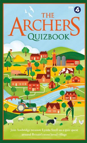 The Archers Quizbook: Join Ambridge treasure Lynda Snell on a quiz quest around Britain’s most loved village