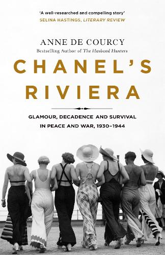 Chanel's Riviera: Life, Love and the Struggle for Survival on the Côte d’Azur, 1930–1944
