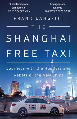 The Shanghai Free Taxi: Journeys with the Hustlers and Rebels of the New China