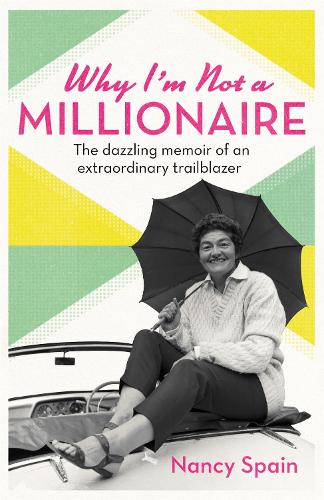 Why I'm Not A Millionaire: The dazzling memoir of an extraordinary trailblazer