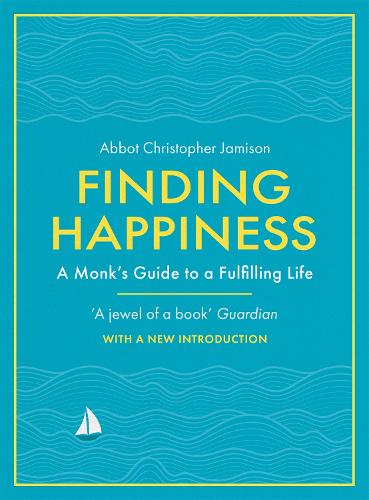 Finding Happiness: A monk�s guide to a fulfilling life