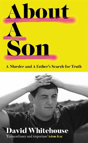 About A Son: A Murder and A Father’s Search for Truth