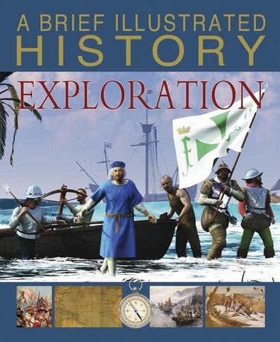 A Brief Illustrated History of Exploration (Fact Finders: A Brief Illustrated History)