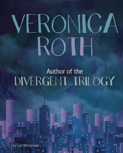 Famous Female Authors: Veronica Roth: Author of the Divergent Trilogy