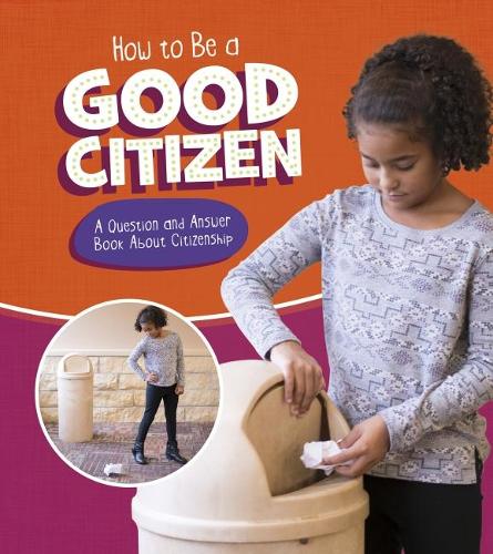 How to Be a Good Citizen: A Question and Answer Book About Citizenship (A+ Books: Character Matters)