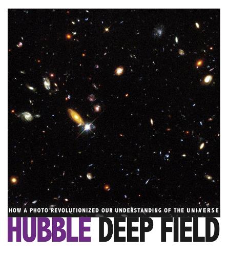 Captured Science History: Hubble Deep Field: How a Photo Revolutionized Our Understanding of the Universe