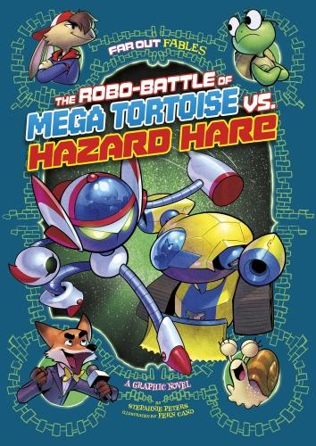 The Robo-battle of Mega Tortoise vs Hazard Hare: A Graphic Novel (Far Out Fables: Far Out Fables)