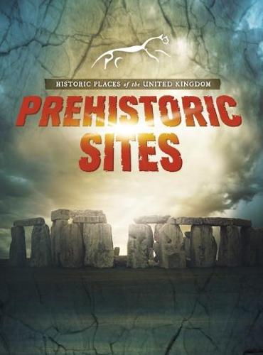 Historic Places of the United Kingdom: Prehistoric Sites