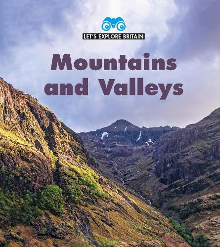 Mountains and Valleys (Young Explorer: Let's Explore Britain)