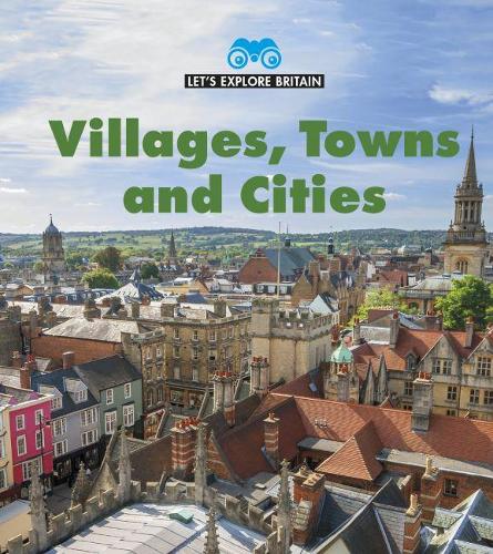 Villages, Towns and Cities (Young Explorer: Let's Explore Britain)