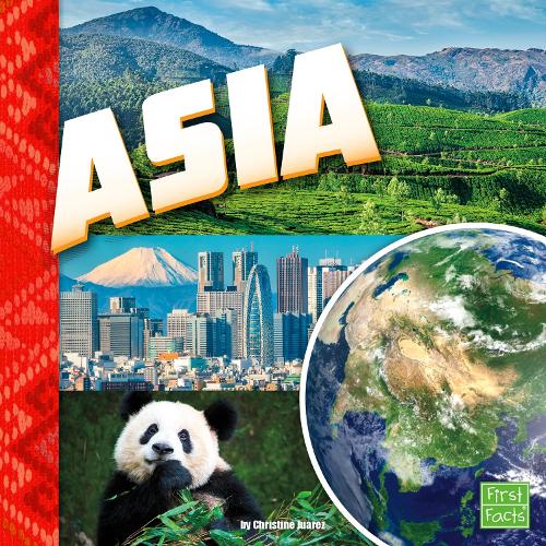 Asia (First Facts: Investigating Continents)