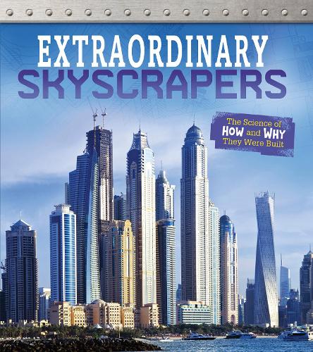 Exceptional Engineering: Extraordinary Skyscrapers: The Science of How and Why They Were Built