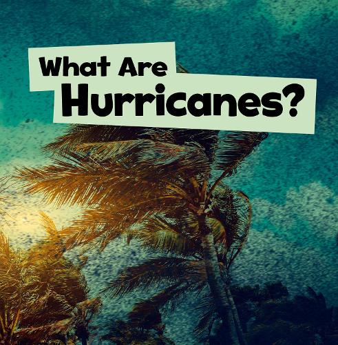 Wicked Weather: What Are Hurricanes?