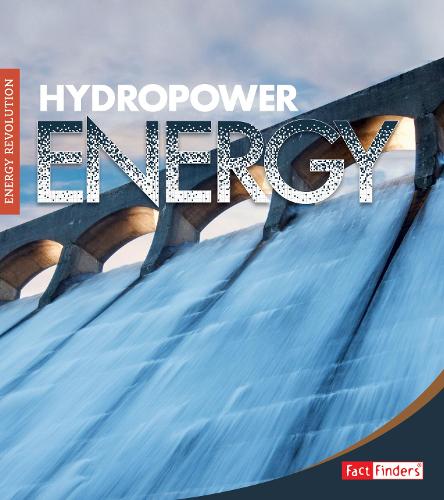 Hydropower (Fact Finders: Energy Revolution)
