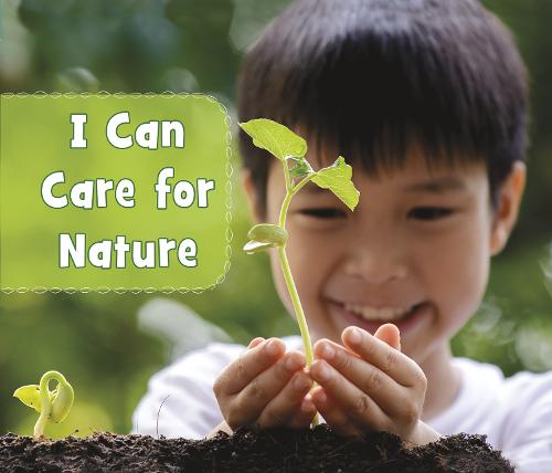 Helping the Environment: I Can Care for Nature