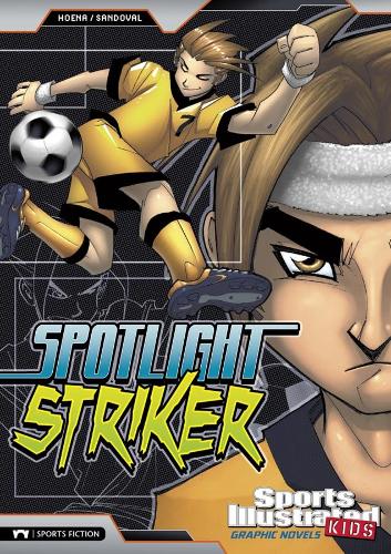 Spotlight Striker (Sports Illustrated Kids: Sports Illustrated Kids Graphic Novels)