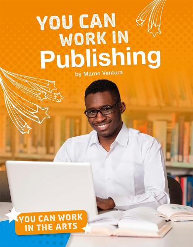 You Can Work in the Arts: You Can Work in Publishing (Bright Idea Books: You Can Work in the Arts)
