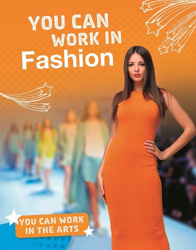 You Can Work in Fashion (Bright Idea Books: You Can Work in the Arts)