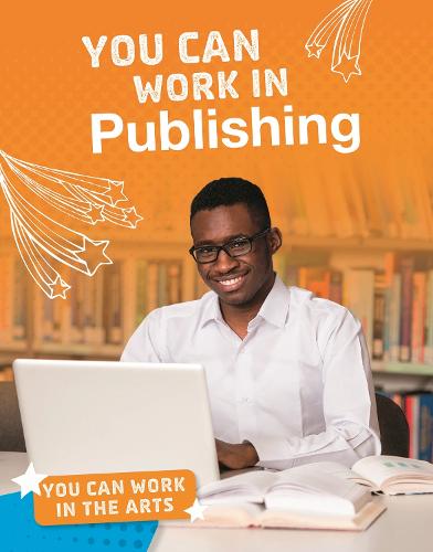 You Can Work in the Arts: You Can Work in Publishing