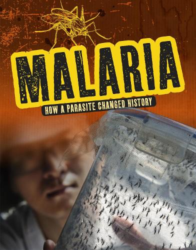 Malaria: How a Parasite Changed History (Edge Books: Infected!)