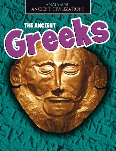 Analysing Ancient Civilizations: The Ancient Greeks