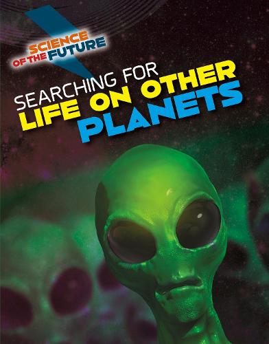 Science of the Future: Searching for Life on Other Planets