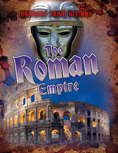 Horrors from History: The Roman Empire