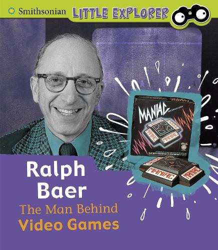 Ralph Baer: The Man Behind Video Games (Little Inventor)