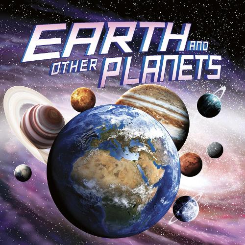 Earth and Other Planets (Our Place in the Universe)