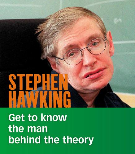 Stephen Hawking: Get to Know the Man Behind the Theory (People You Should Know)