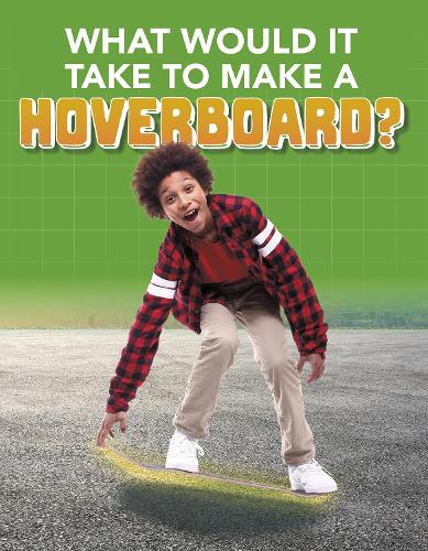 What Would it Take to Build a Hoverboard? (Sci-Fi Tech)