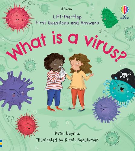 What is a Virus? (Lift the Flap First Questions and Answers): 1 (Lift-the-Flap First Questions & Answers)
