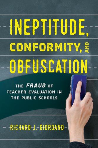 Ineptitude, Conformity, and Obfuscation: The Fraud of Teacher Evaluation in the Public Schools