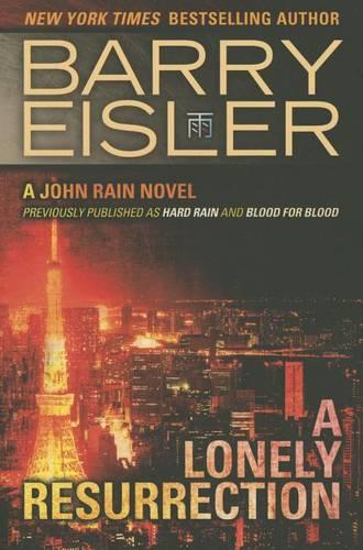 A Lonely Resurrection (Previously Published as Hard Rain and Blood from Blood) (A John Rain Novel)