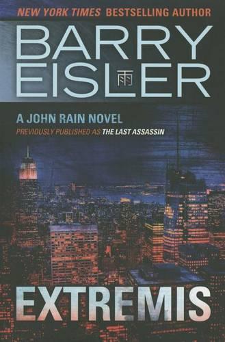Extremis (Previously published as The Last Assassin) (A John Rain Novel)