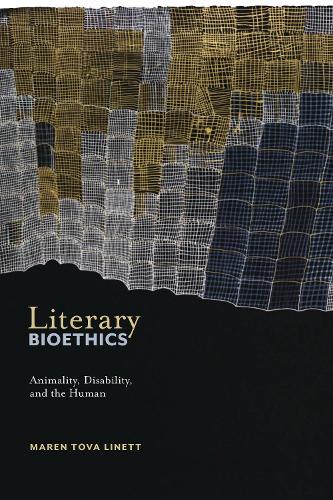 Literary Bioethics: Animality, Disability, and the Human: 3 (Crip)