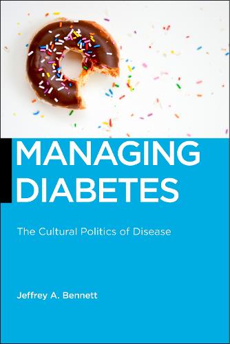 Managing Diabetes: The Cultural Politics of Disease: 13 (Biopolitics)