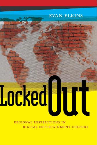 Locked Out: Regional Restrictions in Digital Entertainment Culture (Critical Cultural Communication)