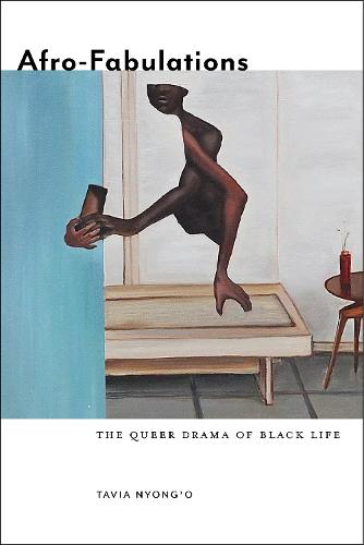 Afro-Fabulations: The Queer Drama of Black Life (Sexual Cultures)