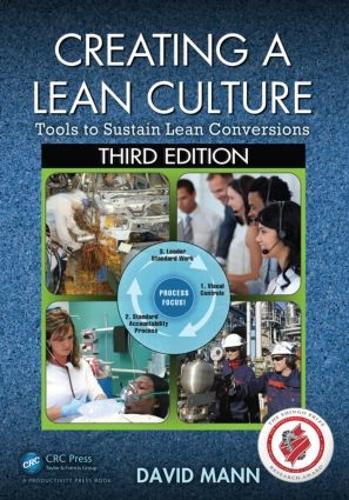 Creating a Lean Culture: Tools to Sustain Lean Conversions, Third Edition