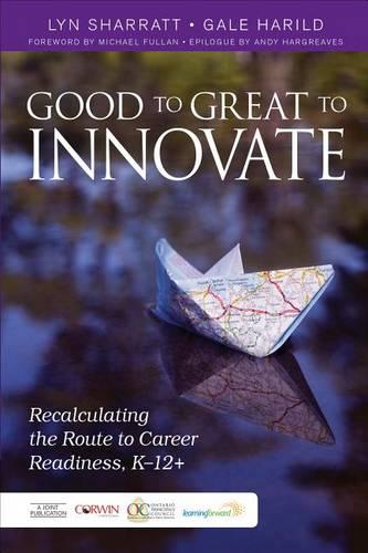 Good to Great to Innovate: Recalculating the Route to Career Readiness, K-12+