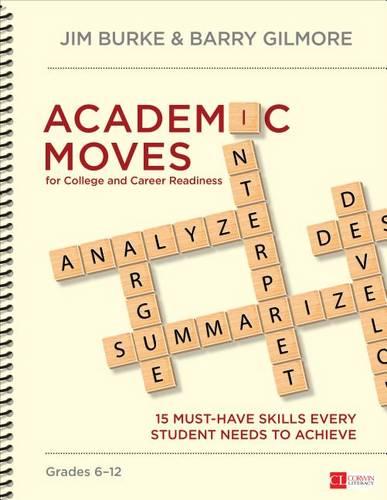 Academic Moves for College and Career Readiness, Grades 6-12: 15 Must-Have Skills Every Student Needs to Achieve (Corwin Literacy)
