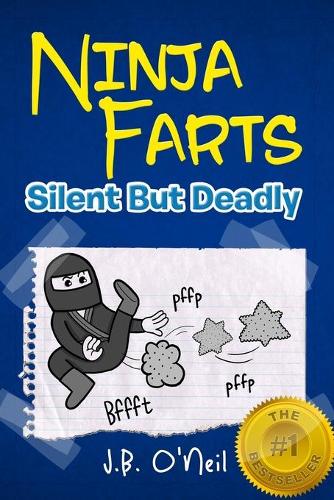 Ninja Farts: Silent But Deadly: Volume 3 (The Disgusting Adventures of Milo Snotrocket)