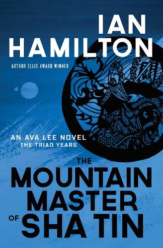 The Mountain Master of Sha Tin: An Ava Lee Novel: Book 12 (An Ava Lee Novel, 12)
