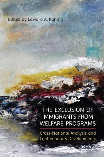The Exclusion of Immigrants from Welfare Programs: Cross-National Analysis and Contemporary Developments